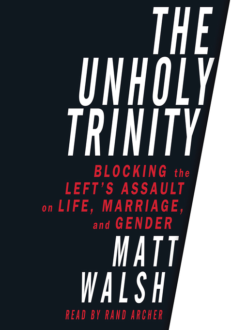 Title details for Unholy Trinity by Matt Walsh - Available